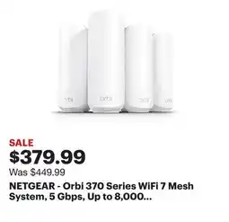 Best Buy NETGEAR - Orbi 370 Series WiFi 7 Mesh System, 5 Gbps, Up to 8,000 sq ft., 4 Pack - White offer