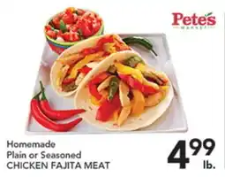 Pete's Fresh Market Homemade Plain or Seasoned CHICKEN FAJITA MEAT offer