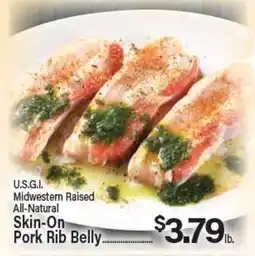 Angelo Caputo's Fresh Market U.S.G.I. Midwestern Raised All-Natural Skin-On Pork Rib Belly offer