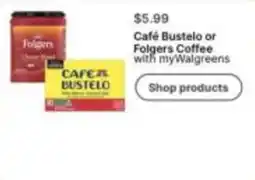 Walgreens Café Bustelo or Folgers Coffee offer
