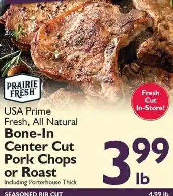 Prairie Fresh USA Prime Fresh, All Natural Bone-In Center Cut Pork Chops or Roast