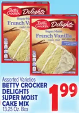 Bravo Supermarkets BETTY CROCKER DELIGHTS SUPER MOIST CAKE MIX offer