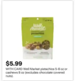 CVS Well Market pistachios 5-8 oz or cashews 8 oz (excludes chocolate covered nuts) offer