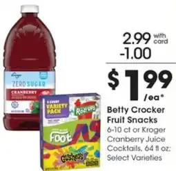Gerbes Betty Crocker Fruit Snacks or Kroger Cranberry Juice Cocktails offer