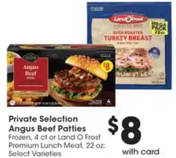 Gerbes Private Selection Angus Beef Patties Frozen or Land O Frost Premium Lunch Meat offer
