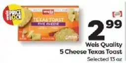 Weis Markets Weis Quality 5 Cheese Texas Toast offer