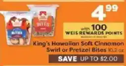 Weis Markets King's Hawaiian Soft Cinnamon Swirl or Pretzel Bites offer