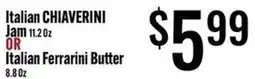 Jons International Italian chiaverini jam or italian ferrarini butter offer