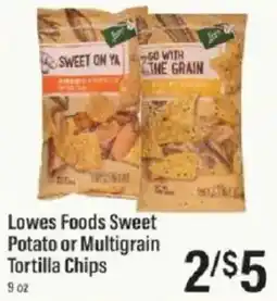 Lowes Foods Lowes Foods Sweet Potato or Multigrain Tortilla Chips offer