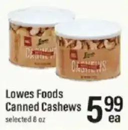 Lowes Foods Lowes Foods Canned Cashews offer