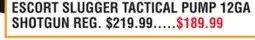 Dunham's Sports ESCORT SLUGGER TACTICAL PUMP 12GA SHOTGUN offer