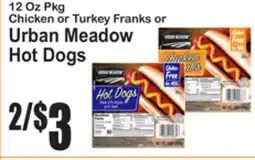 SuperFresh Chicken or Turkey Franks or Urban Meadow Hot Dogs offer