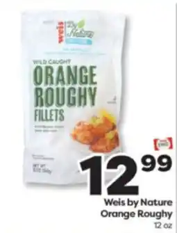 Weis Markets Weis by Nature Orange Roughy offer