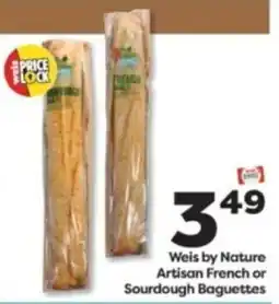Weis Markets Weis by Nature Artisan French or Sourdough Baguettes offer