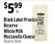 Pioneer Supermarkets Black Label Provisions Reserve Whole Milk Mozzarella Cheese offer
