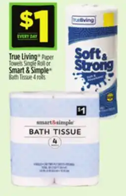 Dollar General True Living Paper Towels Single Roll or Smart & Simple Bath Tissue offer