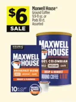 Dollar General Maxwell House Ground Coffee 9.9-11 oz. or Pods 10 ct offer