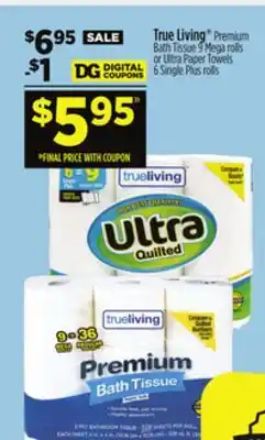 Dollar General True Living Premium Bath Tissue 9 Mega rolls or Ultra Paper Towels 6 Single Plus rolls offer