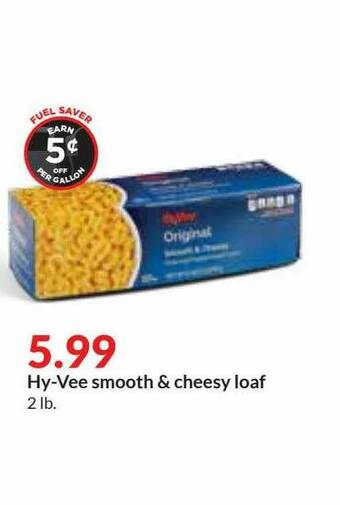 Hy-Vee Hy-Vee Smooth & Cheesy Loaf offer