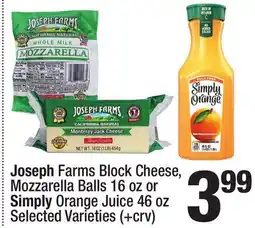 Super King Markets Joseph Farms Block Cheese, Mozzarella Balls 16 oz or Simply Orange Juice 46 oz offer