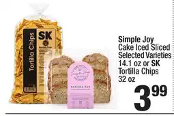 Super King Markets Simple Joy Cake Iced Sliced Selected Varieties, 14.1 oz or SK Tortilla Chips, 32 oz offer