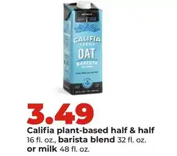 Hy-Vee Califia plant-based half & half, 16 fl. oz., barista blend 32 fl. oz. or milk 48 fl. oz offer