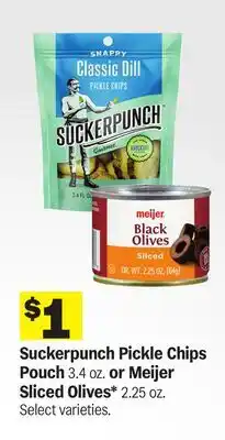 Meijer Suckerpunch Pickle Chips Pouch 3.4 oz. or Meijer Sliced Olives* 2.25 oz offer