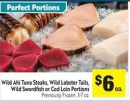 Save Mart Perfect Portions Wild Ahi Tuna Steaks, Wild Lobster Tails or Wild Swordfish or Cod Loin Portions offer