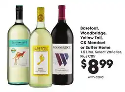 Ralphs Barefoot, Woodbridge, Yellow Tail, CK Mondavi or Sutter Home offer