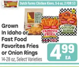 Tony’s Fresh Market Grown In Idaho or Fast Food Favorites Fries or Onion Rings offer