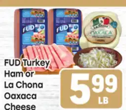 Tony’s Fresh Market FUD Turkey Ham or La Chona Oaxaca Cheese offer