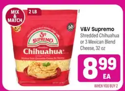 Tony’s Fresh Market V&V Supremo Shredded Chihuahua or 3 Mexican Blend Cheese 32 oz offer