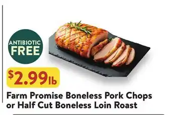 Fresh Thyme Farm Promise Boneless Pork Chops or Half Cut Boneless Loin Roast offer