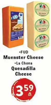 Rio Valley Market •FUD Muenster Cheese •La Chona Quesadilla Cheese offer