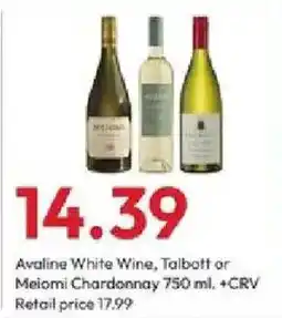 Stater Bros Avaline White Wine, Talbott or Meiomi Chardonnay offer