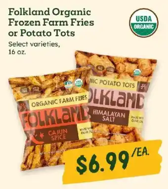 Sprouts Farmers Market Folkland organic frozen farm fries or potato tots offer