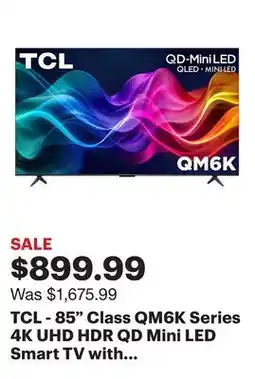 Best Buy TCL - 85 Class QM6K Series 4K UHD HDR QD Mini LED Smart TV with Google TV (2025) offer