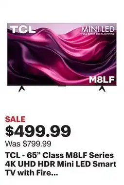Best Buy TCL - 65 Class M8LF Series 4K UHD HDR Mini LED Smart TV with Fire TV (2026) offer
