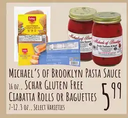 Jewel-Osco MICHAEL'S OF BROOKLYN PASTA SAUCE 16 OZ., SCHAR GLUTEN FREE CIABATTA ROLLS OR BAGUETTES 7-12.3 OZ offer