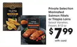 Kroger Private Selection Marinated Salmon Fillets or Tilapia Loins offer