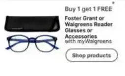 Walgreens Foster Grant or Walgreens Reader Glasses or Accessories offer