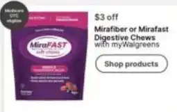 Walgreens Mirafiber or Mirafast Digestive Chews offer