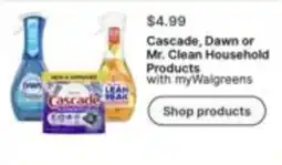 Walgreens Cascade, Dawn or Mr. Clean Household Products offer
