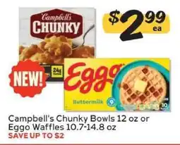 Winn Dixie Campbell's Chunky Bowls 12 oz or Eggo Waffles 10.7-14.8 oz offer