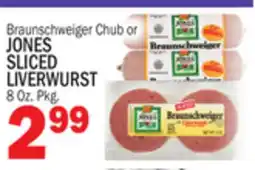 C Town Braunschweiger Chub or JONES SLICED LIVERWURST offer