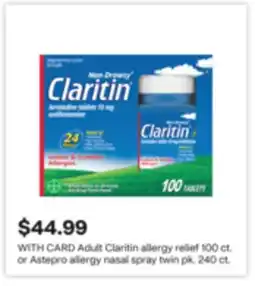 CVS Adult Claritin allergy relief 100 ct. or Astepro allergy nasal spray twin pk. 240 ct offer