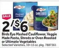 Stop&Shop Birds Eye Mashed Cauliflower, Veggie Made Pasta, Shreds or Oven Roasted or Ultimate Vegetables offer