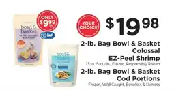 ShopRite 2-lb. Bag Bowl & Basket Colossal EZ-Peel Shrimp / 2-lb. Bag Bowl & Basket Cod Portions offer