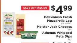 ShopRite BelGioioso Fresh Mozzarella Log, Meister Jack Cheeses, Athenos Whipped Feta Dips offer