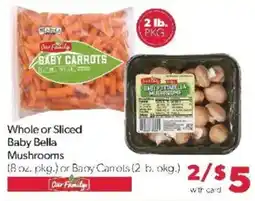 Family Fare Our Family Baby Carrots or Baby Bella Mushrooms offer